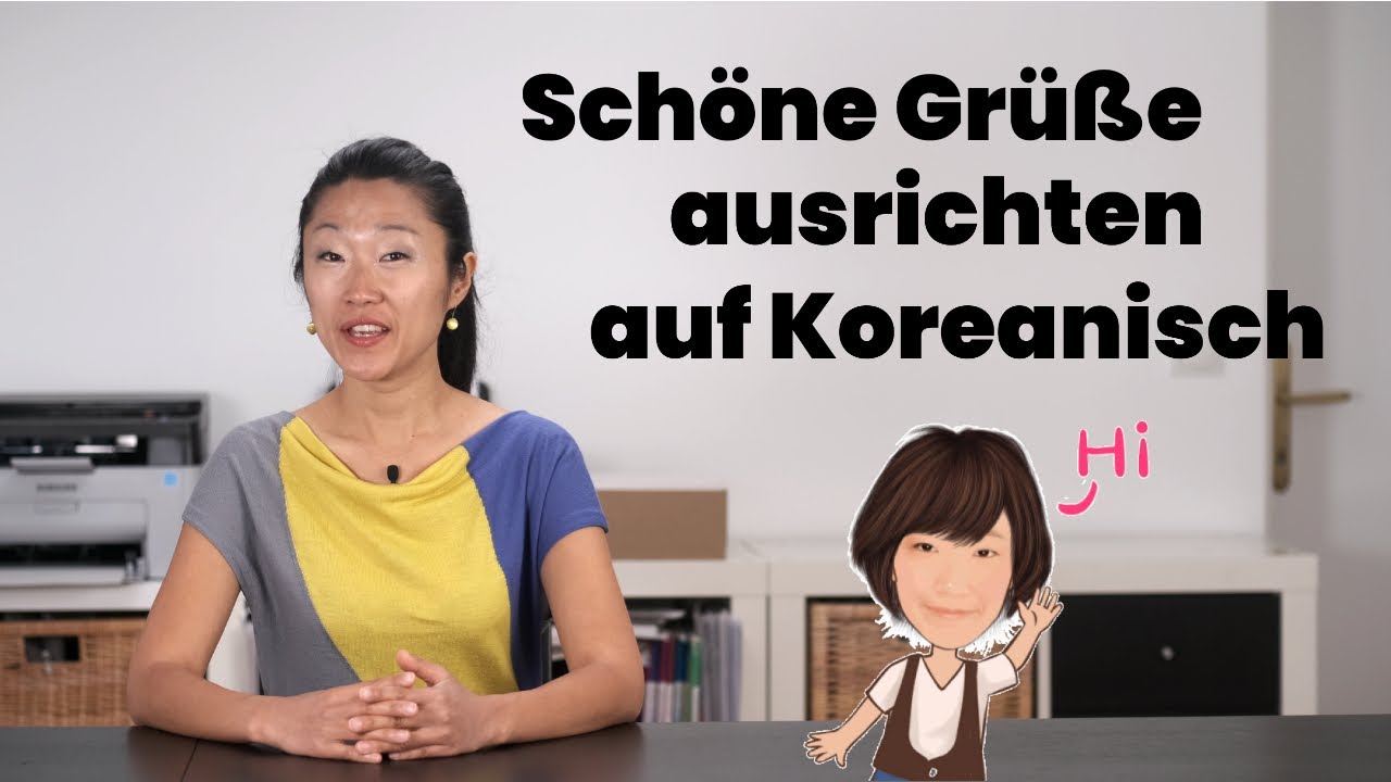 Wie richtet man auf Koreanisch schöne Grüße aus? ????