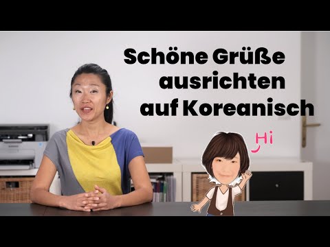 Wie richtet man auf Koreanisch schöne Grüße aus? ????