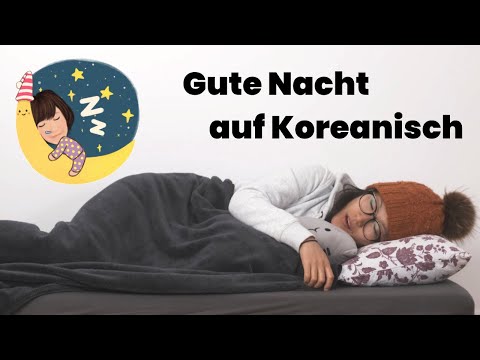 Wie sagt man gute Nacht auf Koreanisch? ????????